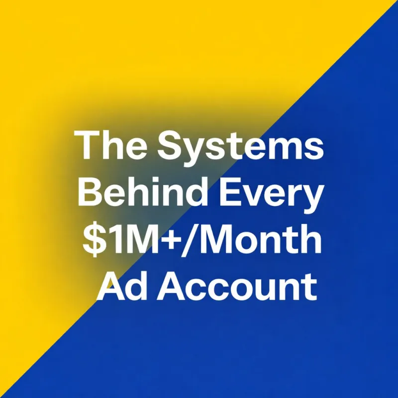 The Operating System Behind $1M+/Month Ad Accounts